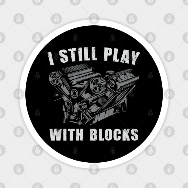 Funny Maintenance Man Racing Shirt I Still Play With Blocks Retro Magnet by Sowrav